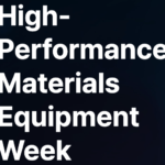 High-Performance Materials Equipment Week